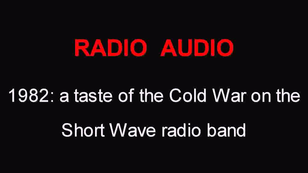 A taste of the Cold War, on Short Wave Radio in the UK, 1982