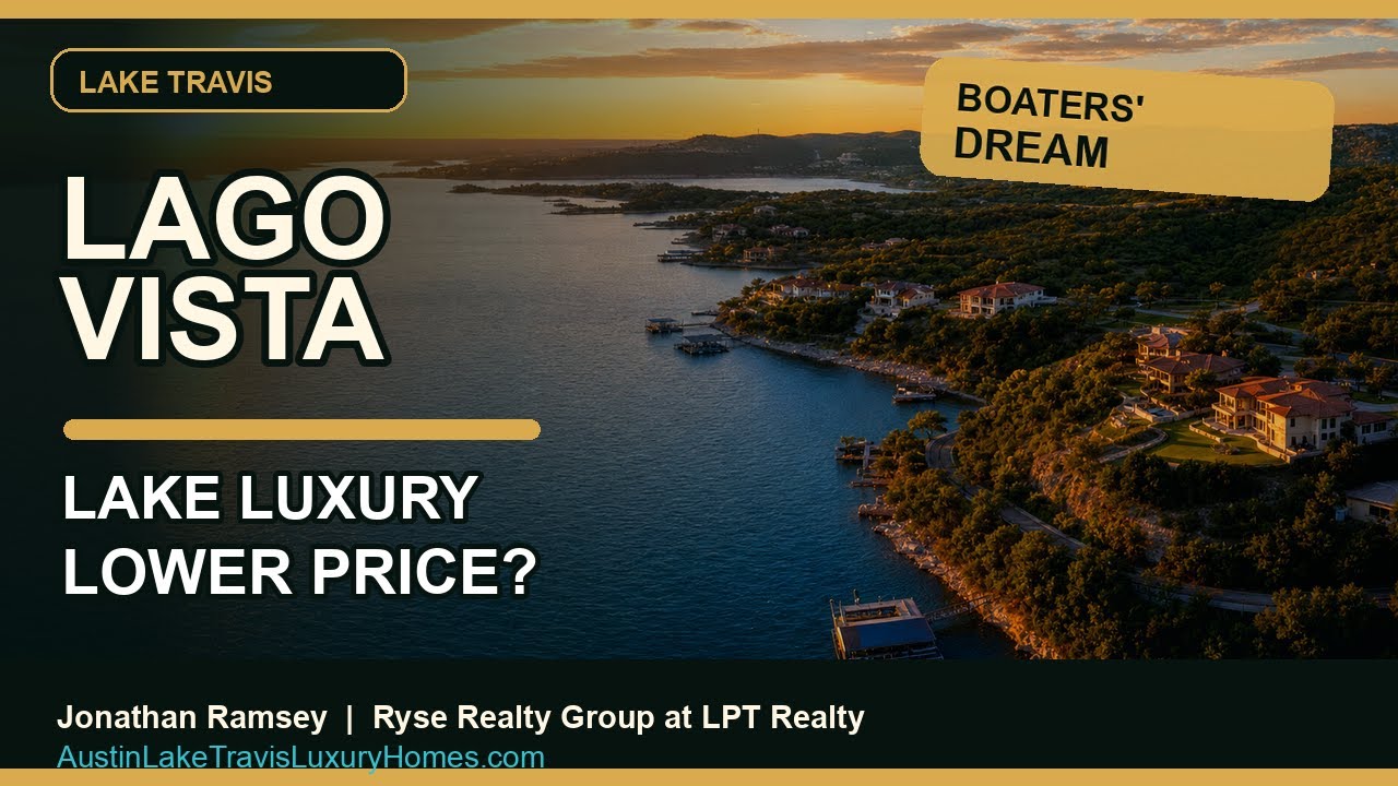 Lago Vista TX Luxury Homes | Lake Travis Lifestyle at a Lower Price?