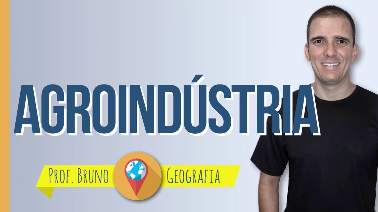 Agroind&uacute;stria - prof. Bruno - Geografia