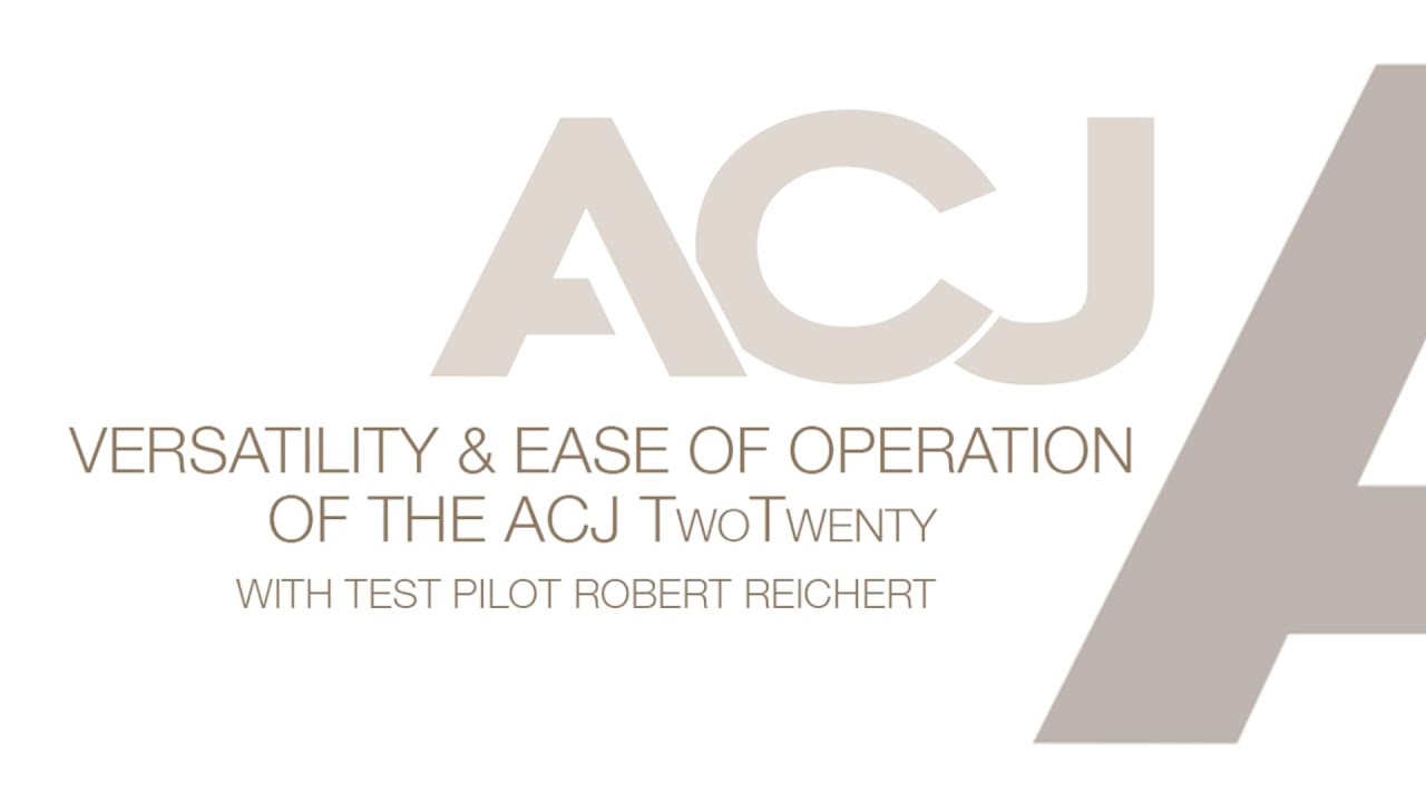 ACJ TwoTwenty - Versatility and ease of operations