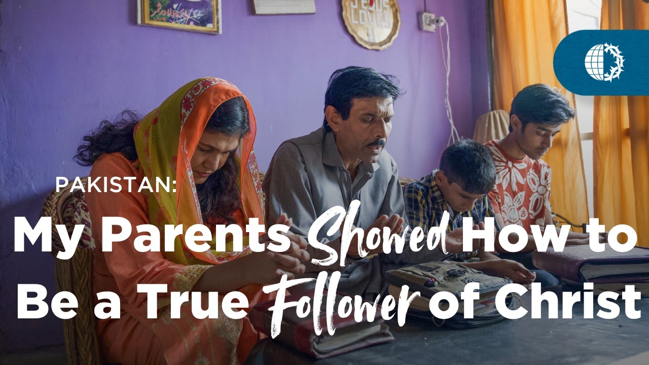 PAKISTAN: My Parents Showed How to Be a True Follower of Christ