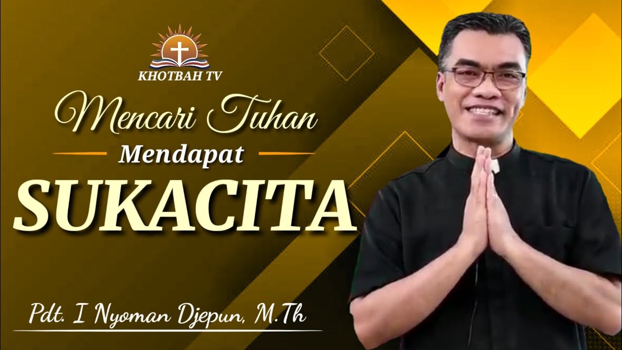 Pdt. I Nyoman Djepun, M.Th: Cara Bersukacita Sederhana, Carilah Tuhan ! | Mazmur 105:1-11
