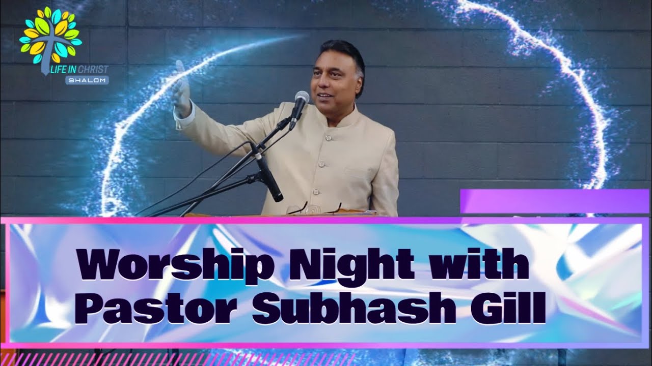 Worship Night with Pastor Subhash Gill (LINCS Canada) | Pastor Vishwas Masih | #shalom #Lifeinchrist