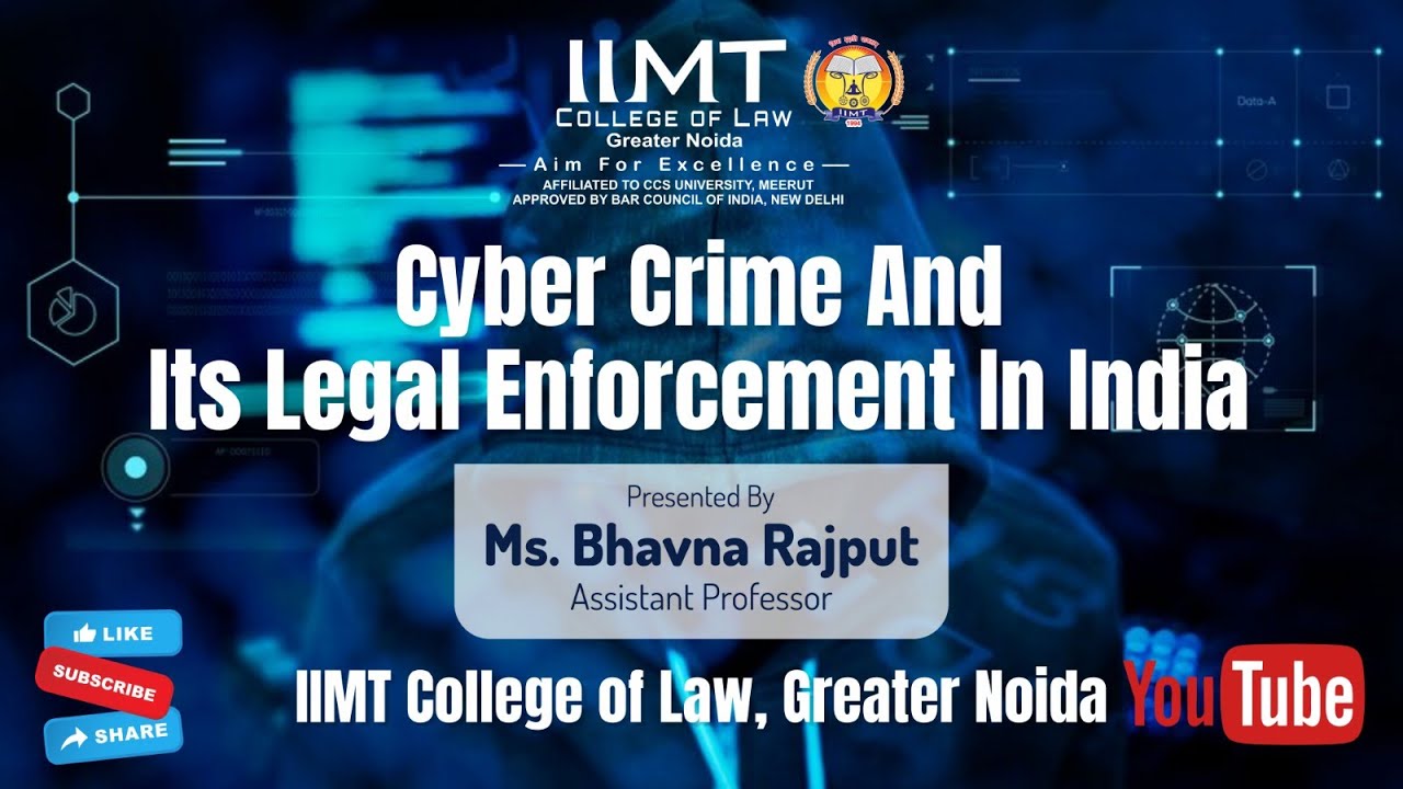 Cyber Crime And Its Legal Enforcement In India | IIMT College of Law, Greater Noida