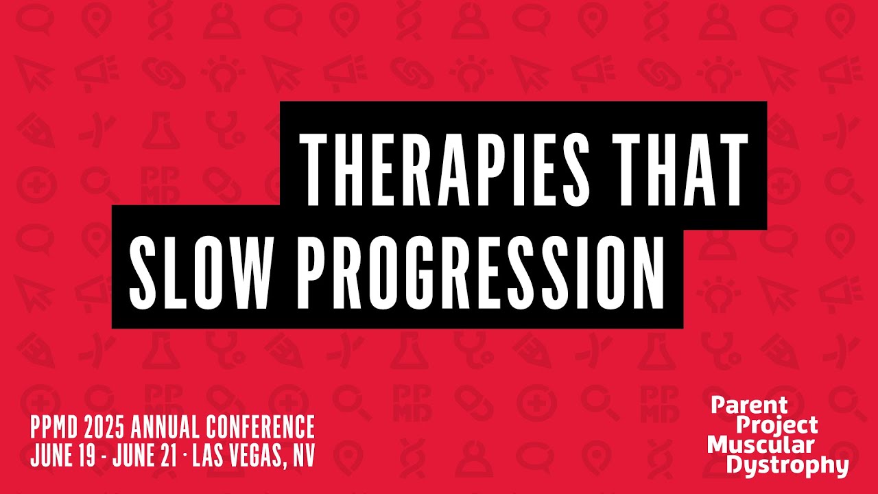 PPMD 2025 Annual Conference: Day 3 - Therapies that Slow Progression