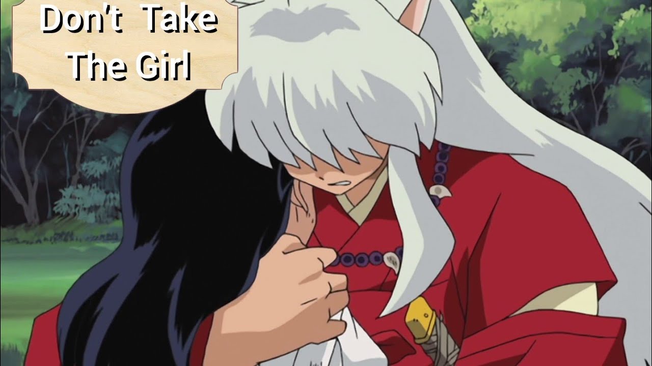 Inuyasha  Amv - Don't Take The Girl