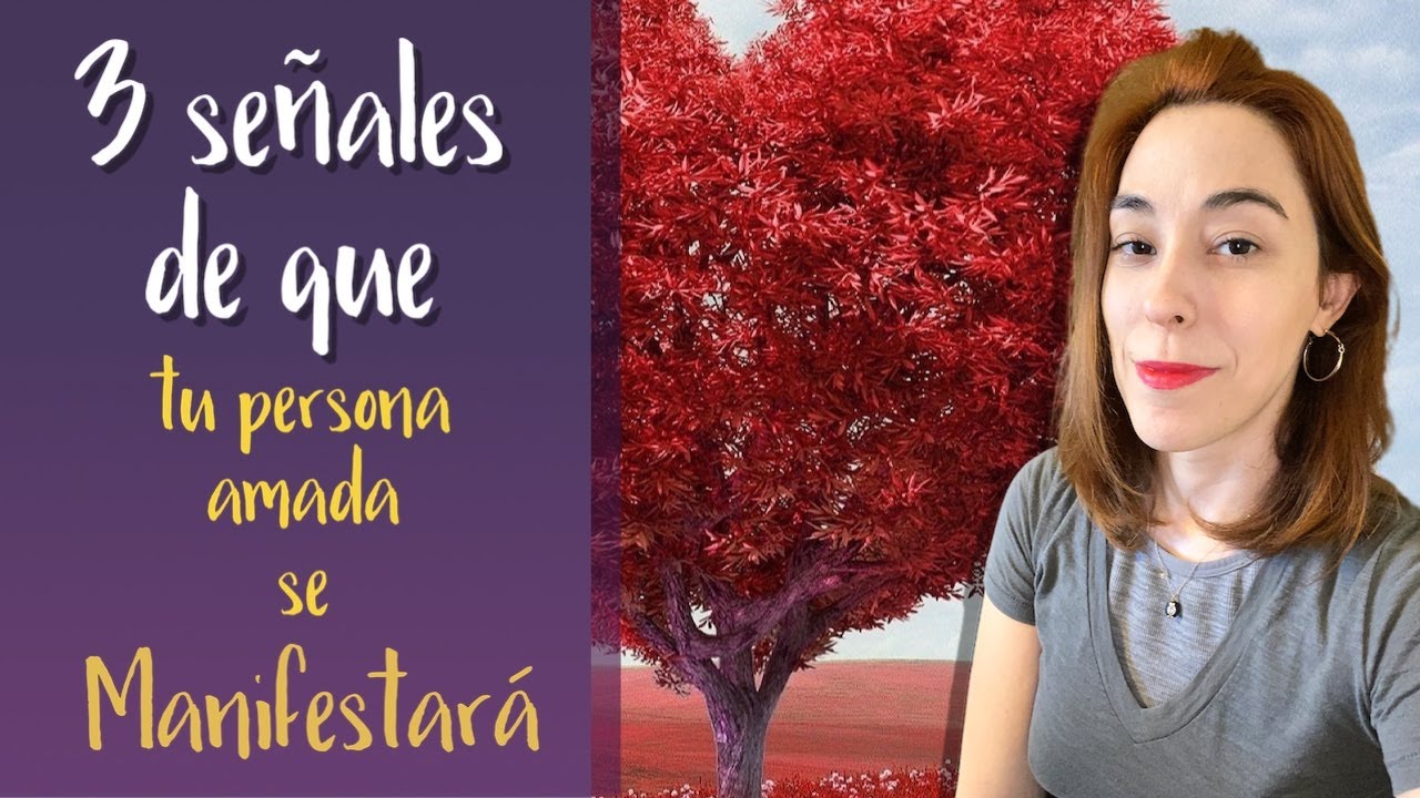 Tu persona amada SE MANIFESTARÁ [Las 3 señales inequívocas]