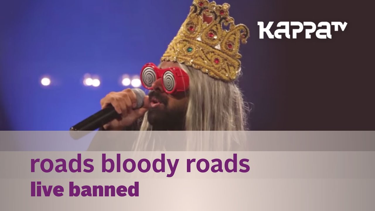 Roads Bloody Roads - Live Banned - Music Mojo Season 3 - KappaTV