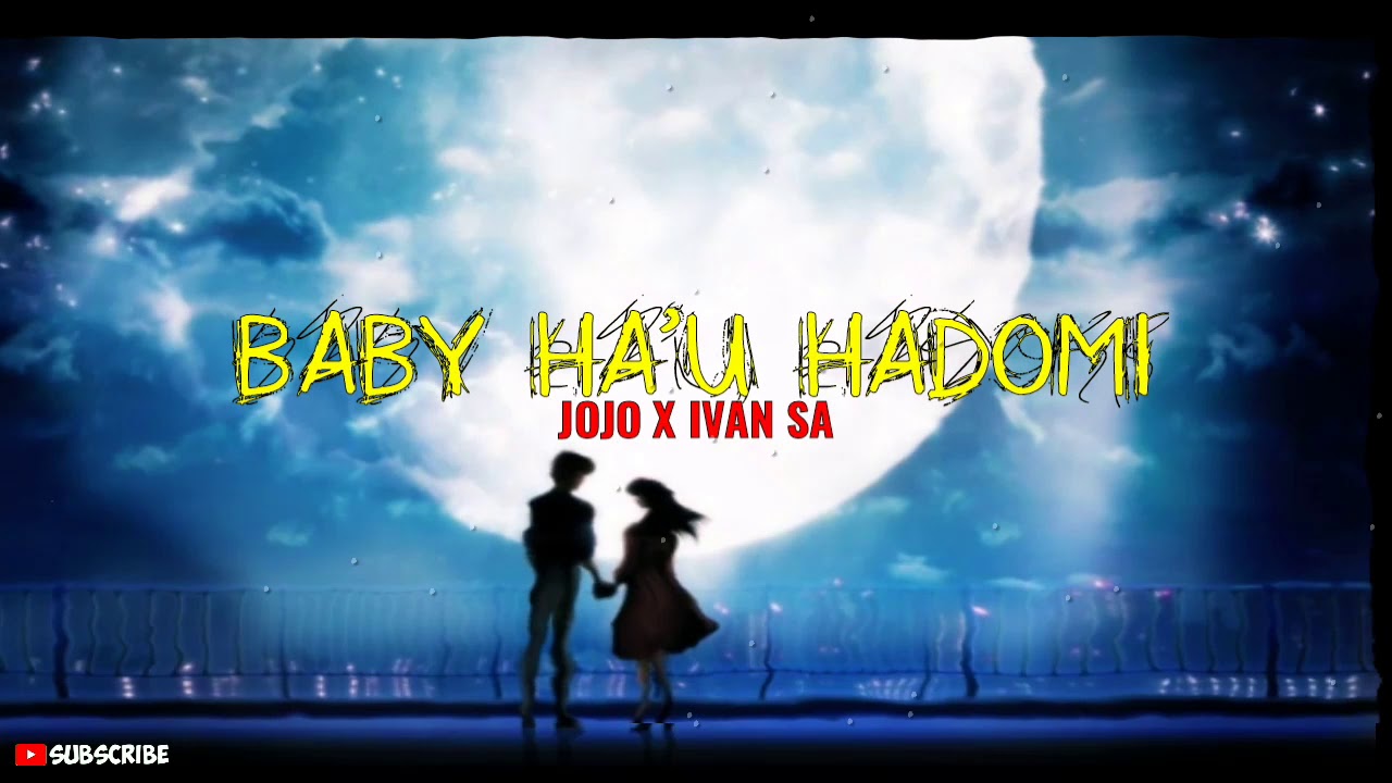 BABY HA'U HADOMI - JOJO X IVAN SA || Lyric | Muzika timor