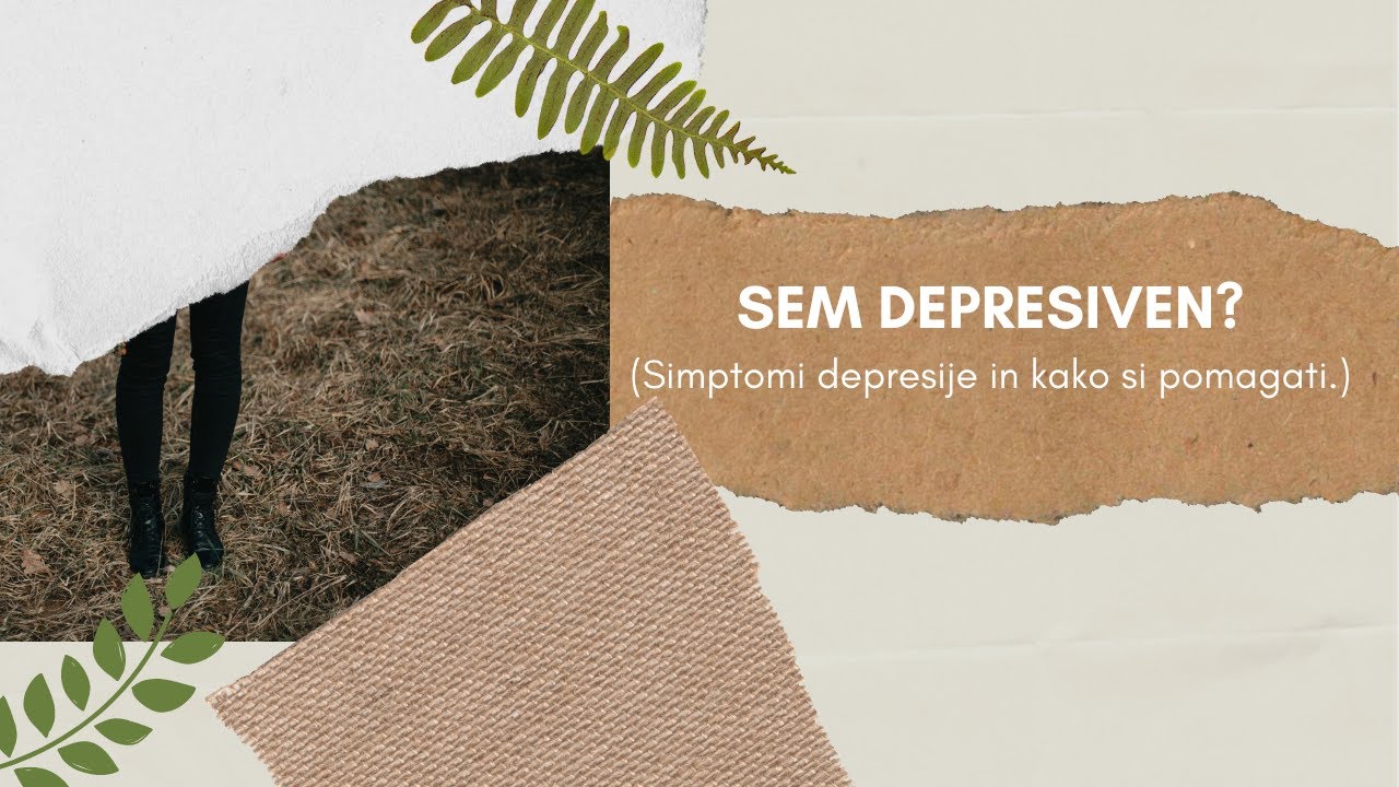Se počutite DEPRESIVNO? |  Simptomi depresije in kako si pomagati
