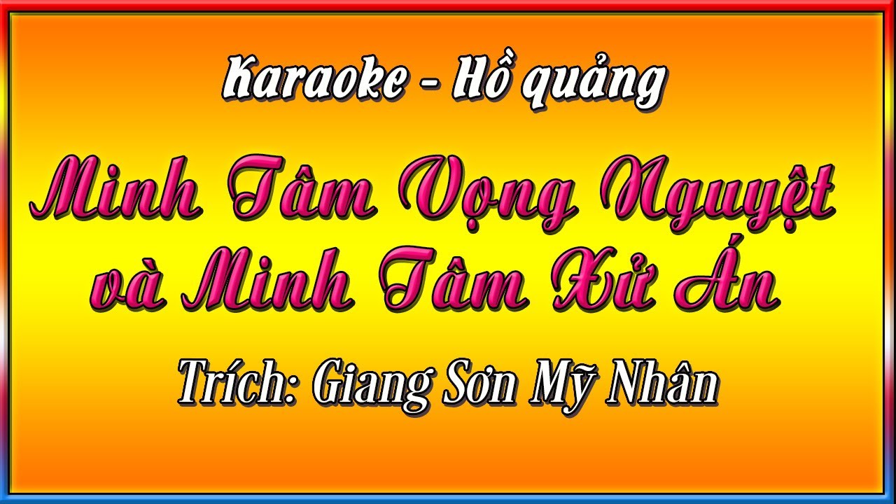 Karaoke Minh tâm vọng nguyệt & minh tâm xử án | hồ quảng