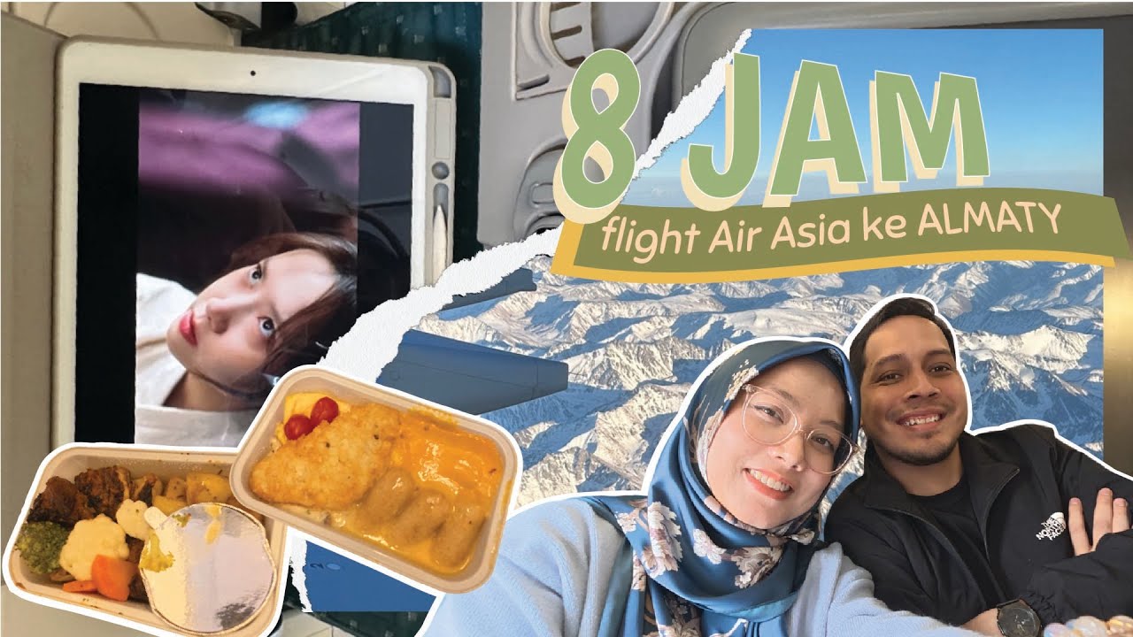 EP 1 : Reality Duduk Dalam Flight AIR ASIA Selama 8 JAM ke Almaty, Kazakhstan