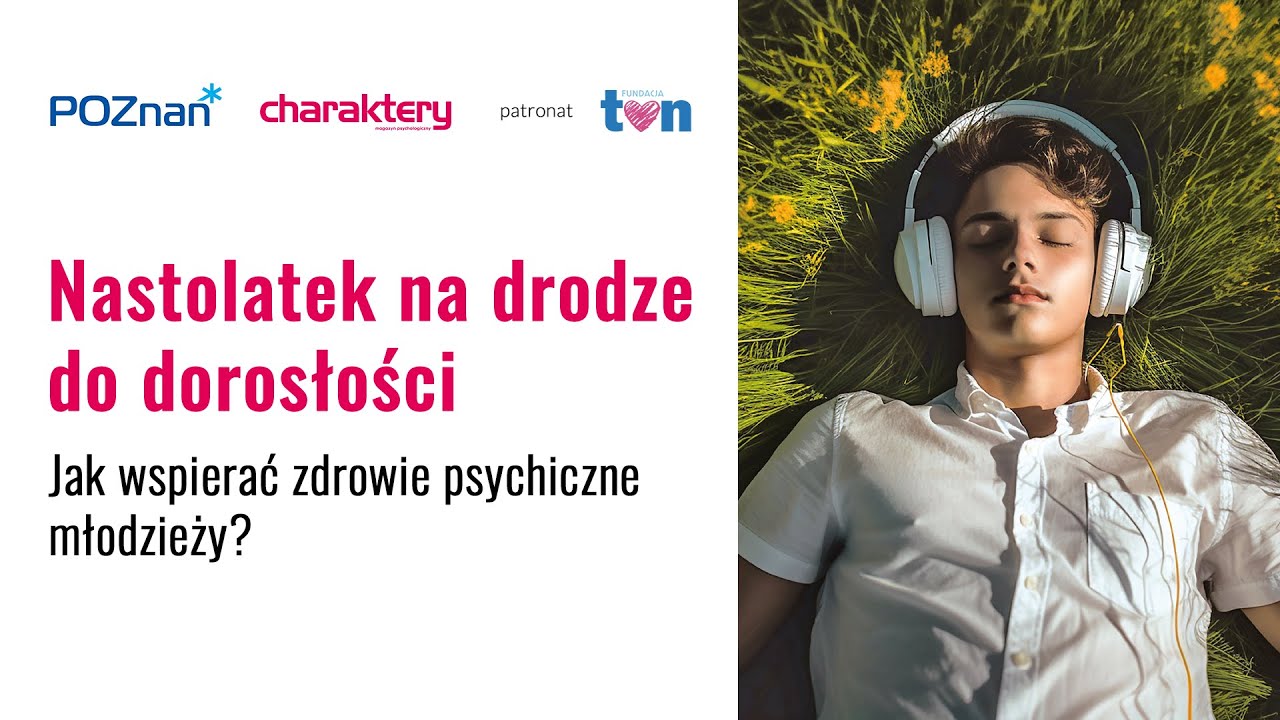 Nastolatek na drodze do dorosłości &ndash; jak wspierać zdrowie psychiczne młodzieży?