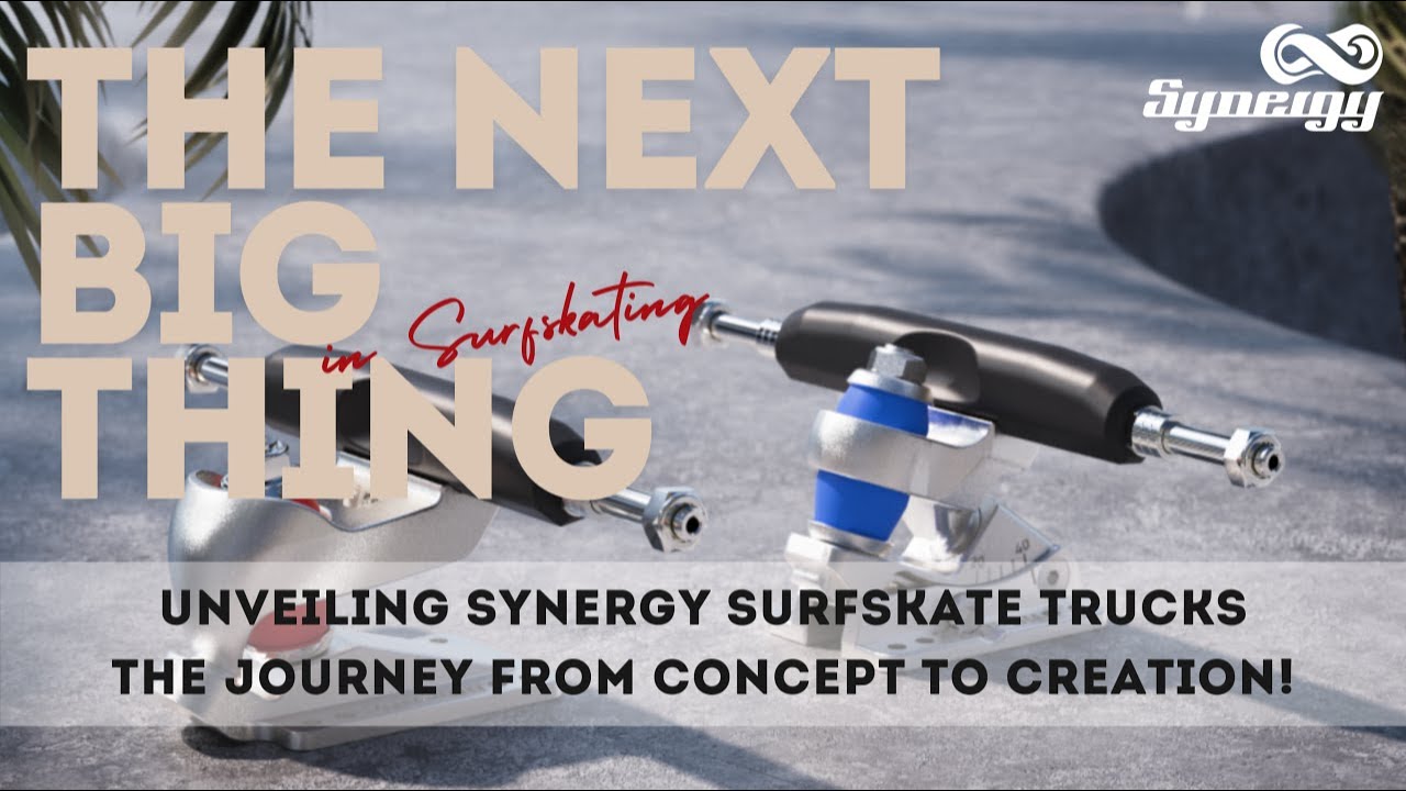 Unveiling Synergy Surfskate Trucks: The Journey from Concept to Creation