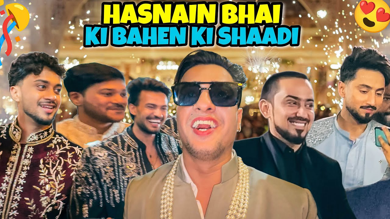 Shaadi Ka Full Hungama 🎉 | Hasnain Bhai Ki Behen Ki Wedding Vlog
