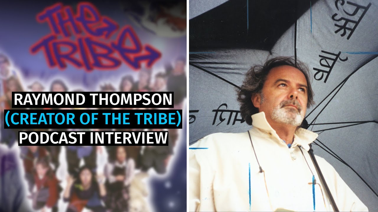Raymond Thompson (Creator of The Tribe) - NEW INTERVIEW - The Tribe Series - Official Podcast