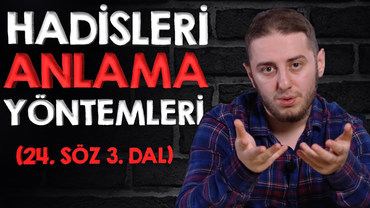Hadisleri Anlama Yöntemleri! - (24. Söz 3. Dal)