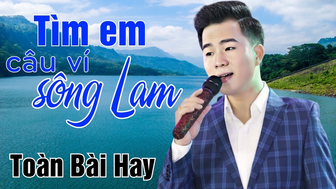 TÌM EM CÂU VÍ SÔNG LAM Sáng tác A PÁO - Ca Nhạc Dân Ca Xứ Nghệ Đốn Tim Người Nghe Của THANH TÀI