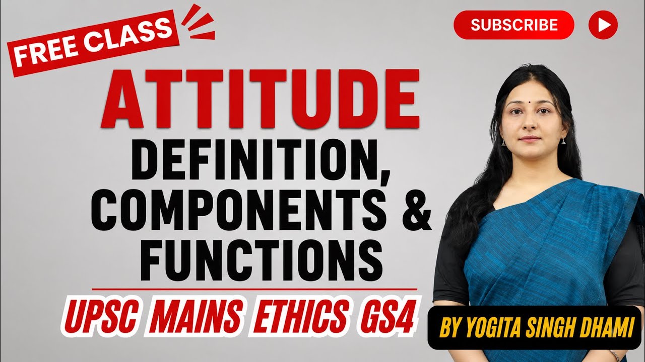 Lec 3: Attitude: Definition, Components & Functions | Ethics | UPSC GS4
