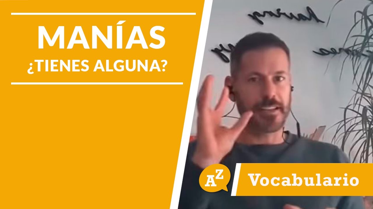 Clase de Español: ¿Y tú? ¿tienes manías? - LAE Madrid Spanish Language School
