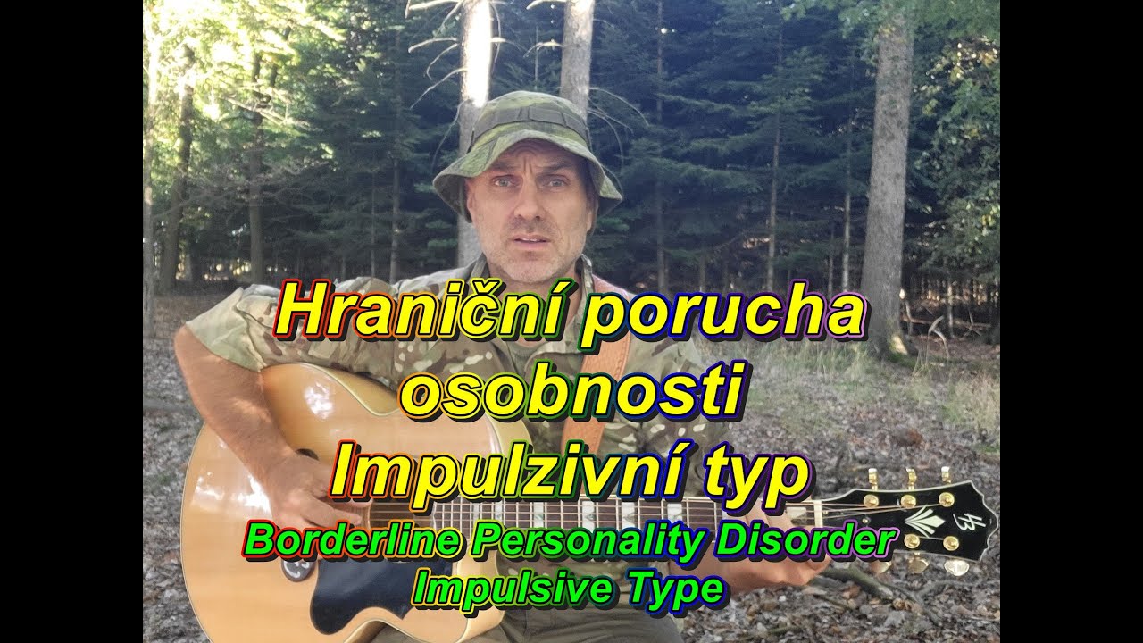 Michal Hejcman - Hraničn&iacute; porucha osobnosti impulzivn&iacute; typ, Borderline personality disorder