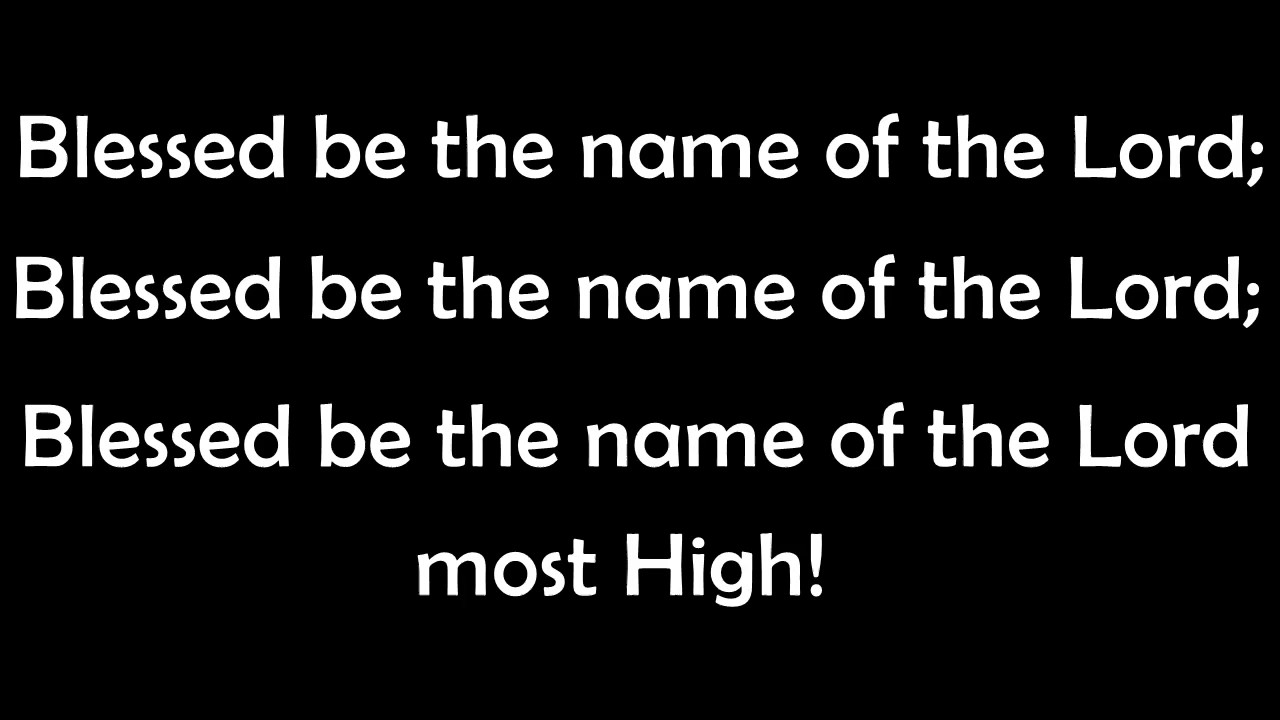 Blessed Be The Name of the Lord ~ Medley
