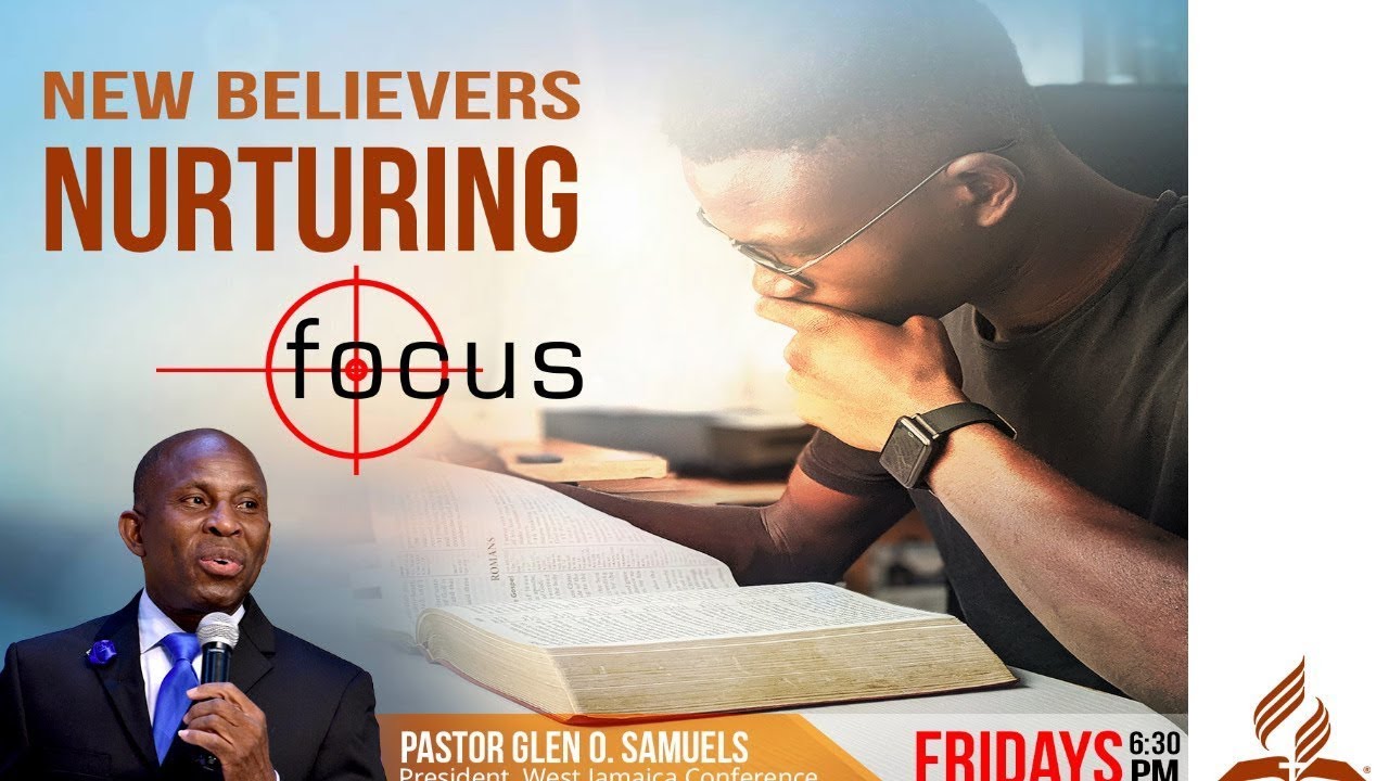 New Believers Nurturing Focus || Online Worship Experience || Friday,  July16, 2021
