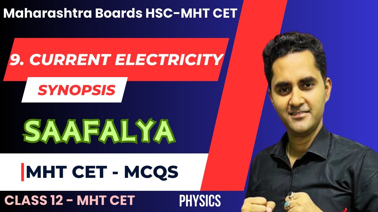 MHT CET - 9. Current Electricity - Synopsis | Class 12th physics | HSC MH Board 2024
