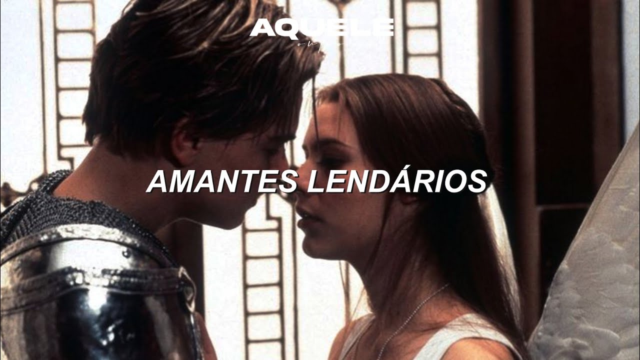 katy perry - legendary lovers (tradu&ccedil;&atilde;o/legendado) romeo + julieta