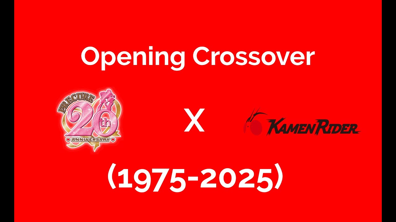 OPENING CROSSOVER Pretty Cure × Kamen Rider (1971-2025)