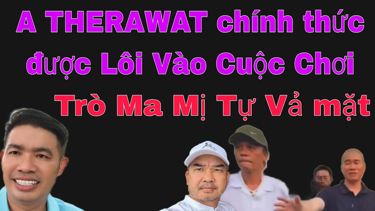 anh THERAWAT chính thức đc lôi vào Cuộc chơi.....