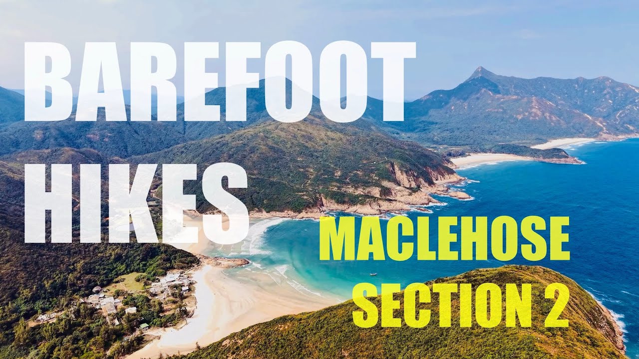 Barefoot Hike #2 - MacLehose Trail Section 2 - Hong Kong’s Most Beautiful Hike?