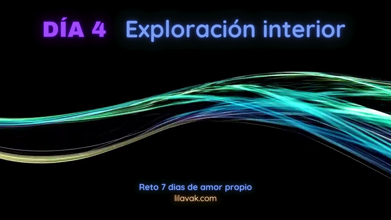 Dia 4 Reto Amor Propio: Exploración interior