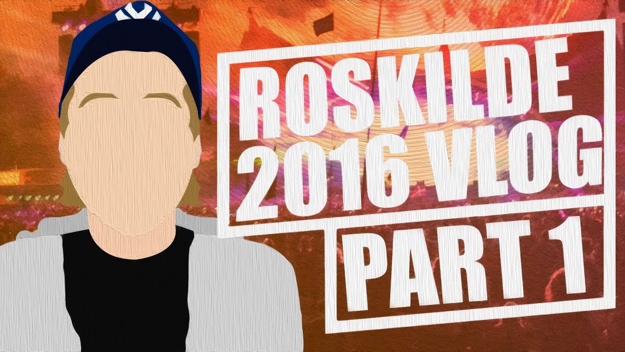 ROSKILDE 2016 | Festivalvlog (1/3)