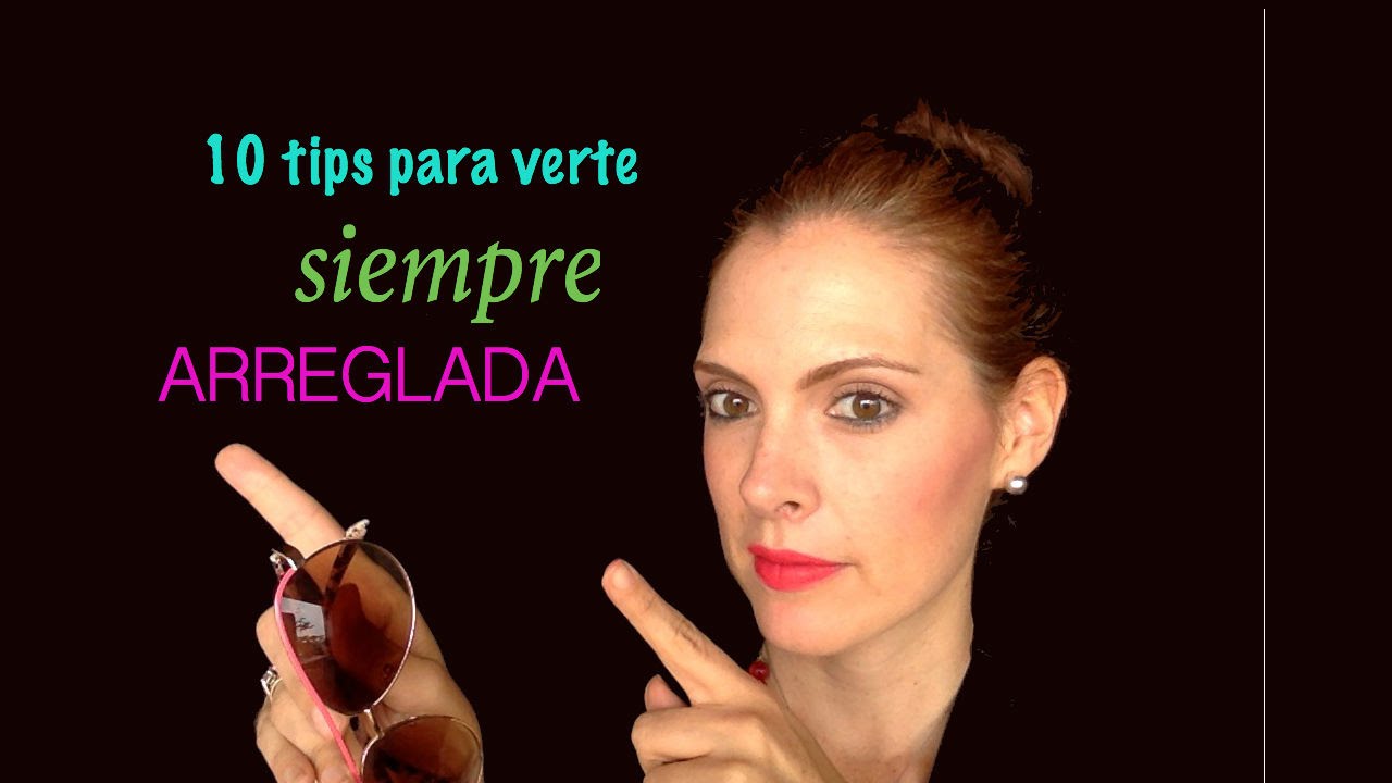 10 tips para verte siempre arreglada/ parte 1