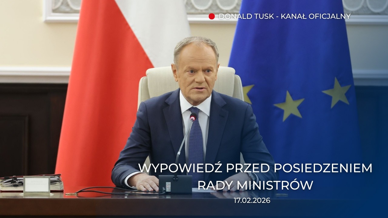 Donald Tusk: Wypowiedź przed posiedzeniem Rady Ministrów, 17.02.2026