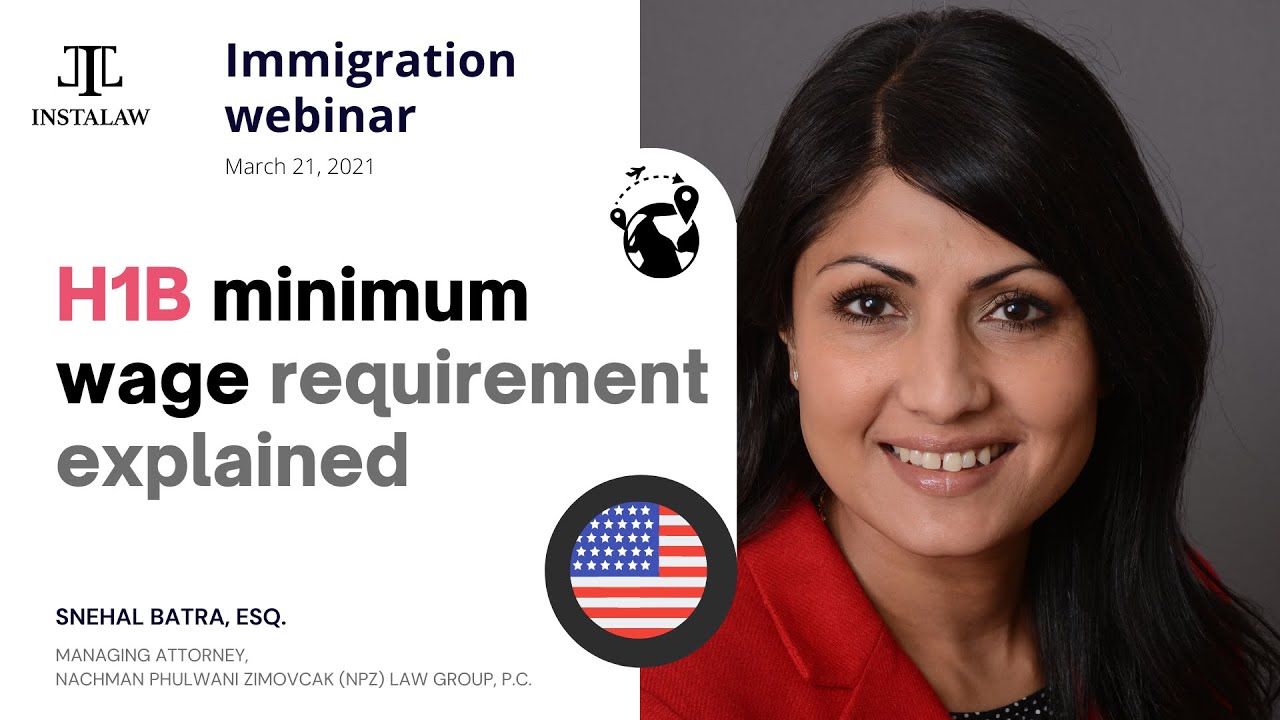 H1B minimum wage requirement explained by Snehal Batra, Esq