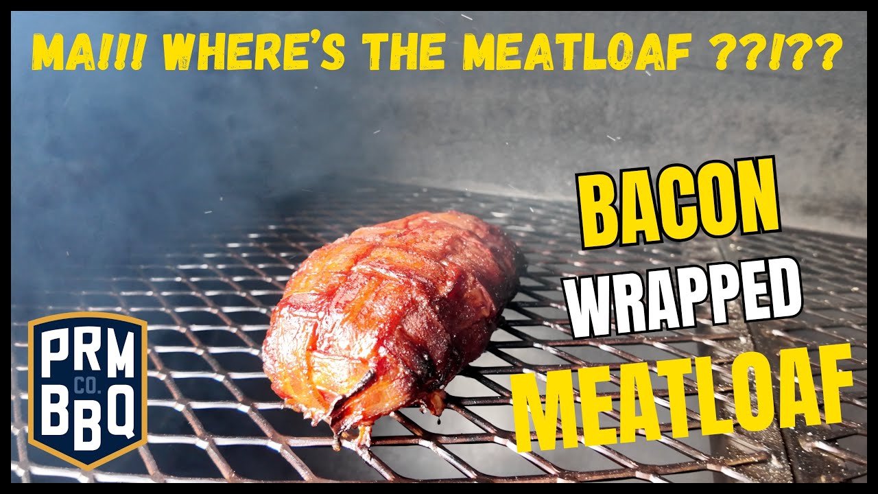 Smoked Meat Loaf - Bacon wrapped bonus!!