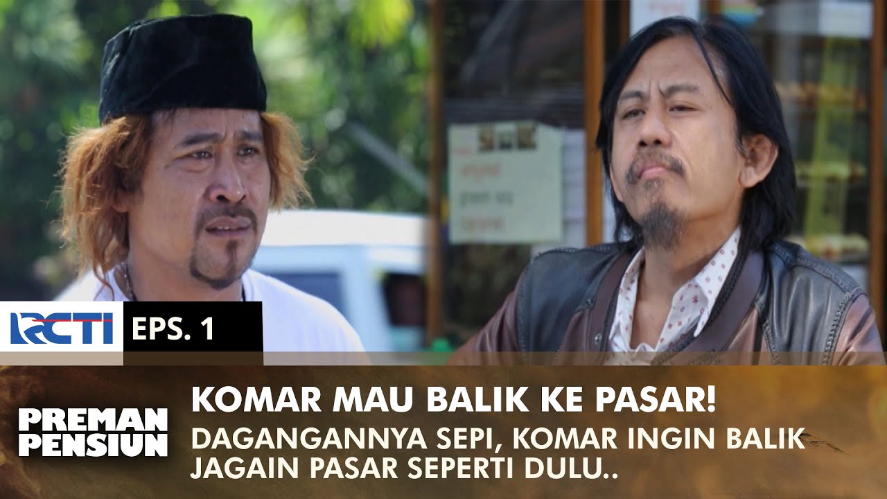 BISNISNYA LEMES! Komar Sebenarnya Ingin Balik Lagi Ke Pasar | PREMAN PENSIUN 3 | EPS 1 (2/2)