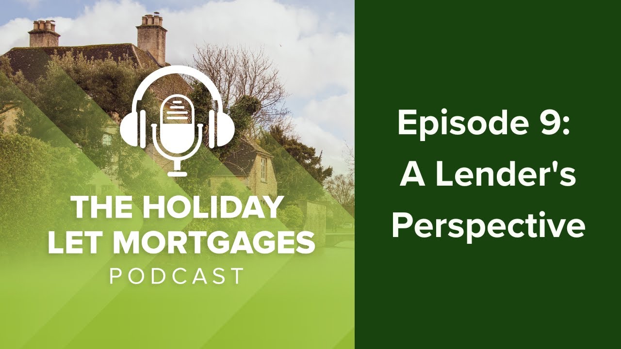 Holiday Let Mortgages Podcast: A Lender's Perspective