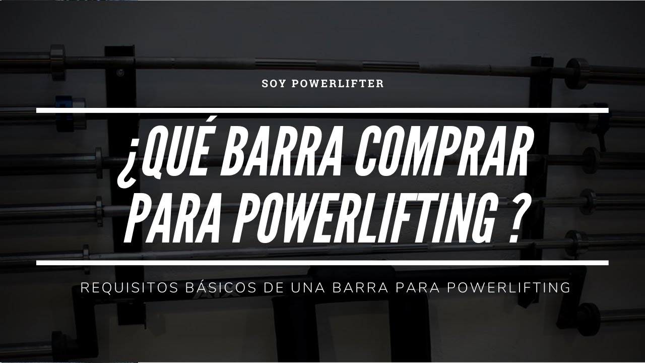 ¿Qué barra comprar para Powerlifting? | Soy Powerlifter