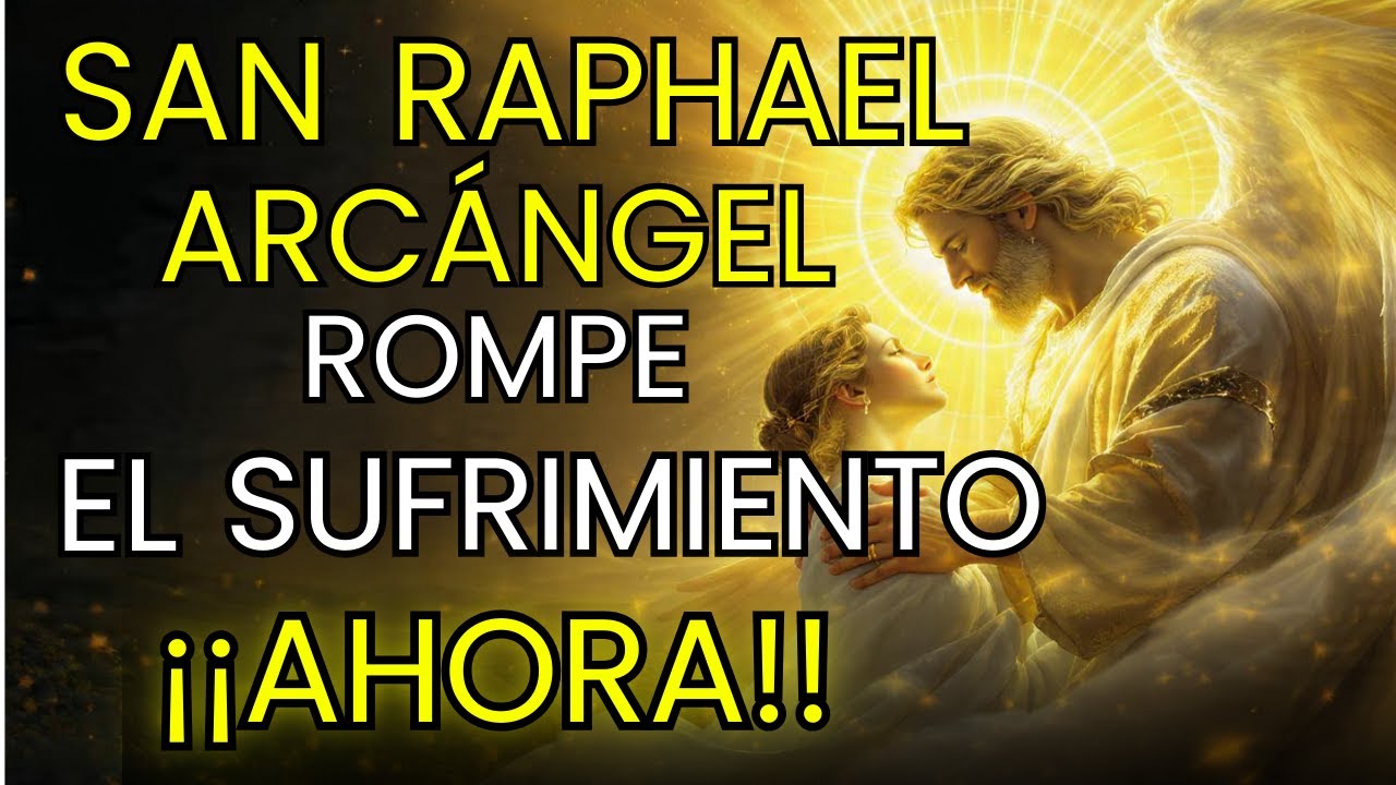 Oración a San Rafael | Cuando Necesitas Sanar Urgente