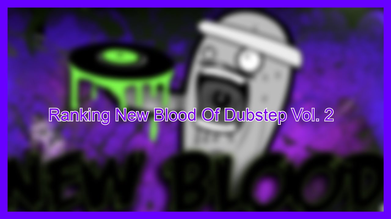 Ranking New Blood Of Dubstep Vol. 2