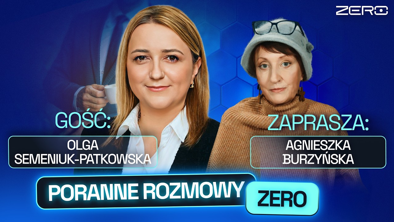 OLGA SEMENIUK-PATKOWSKA I AGNIESZKA BURZYŃSKA - PORANNE ROZMOWA ZERO