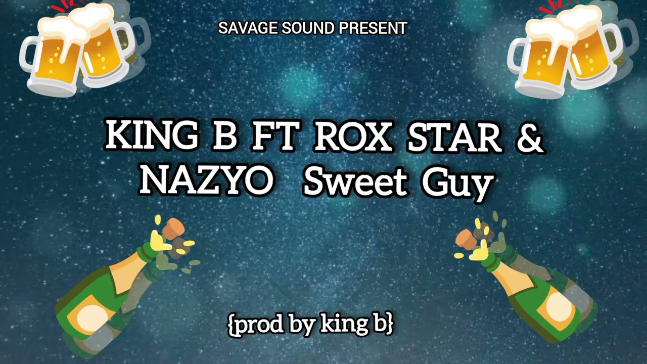 KING B FT ROX STAR & NAZYO   Sweet Guy  {prod by king b}.mp3