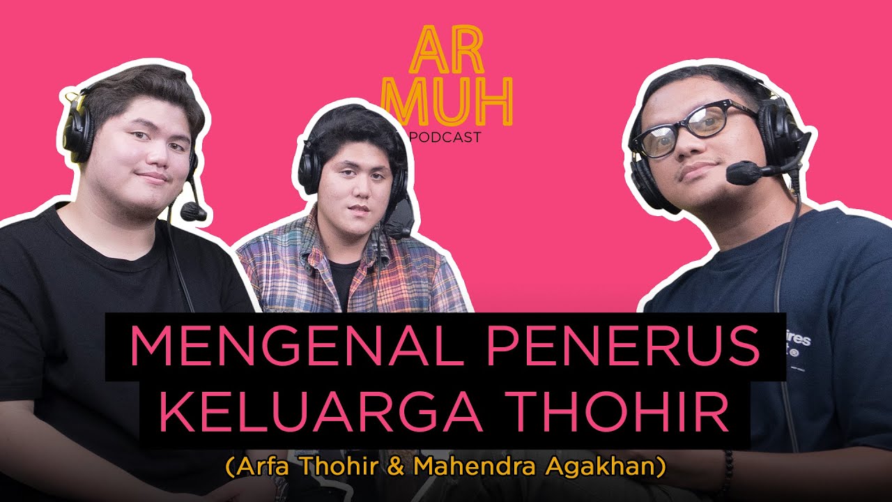 Mengenal Penerus Keluarga Thohir | Armuh Podcast Eps 1 (bersama Arfa Thohir & Mahendra Agakhan)