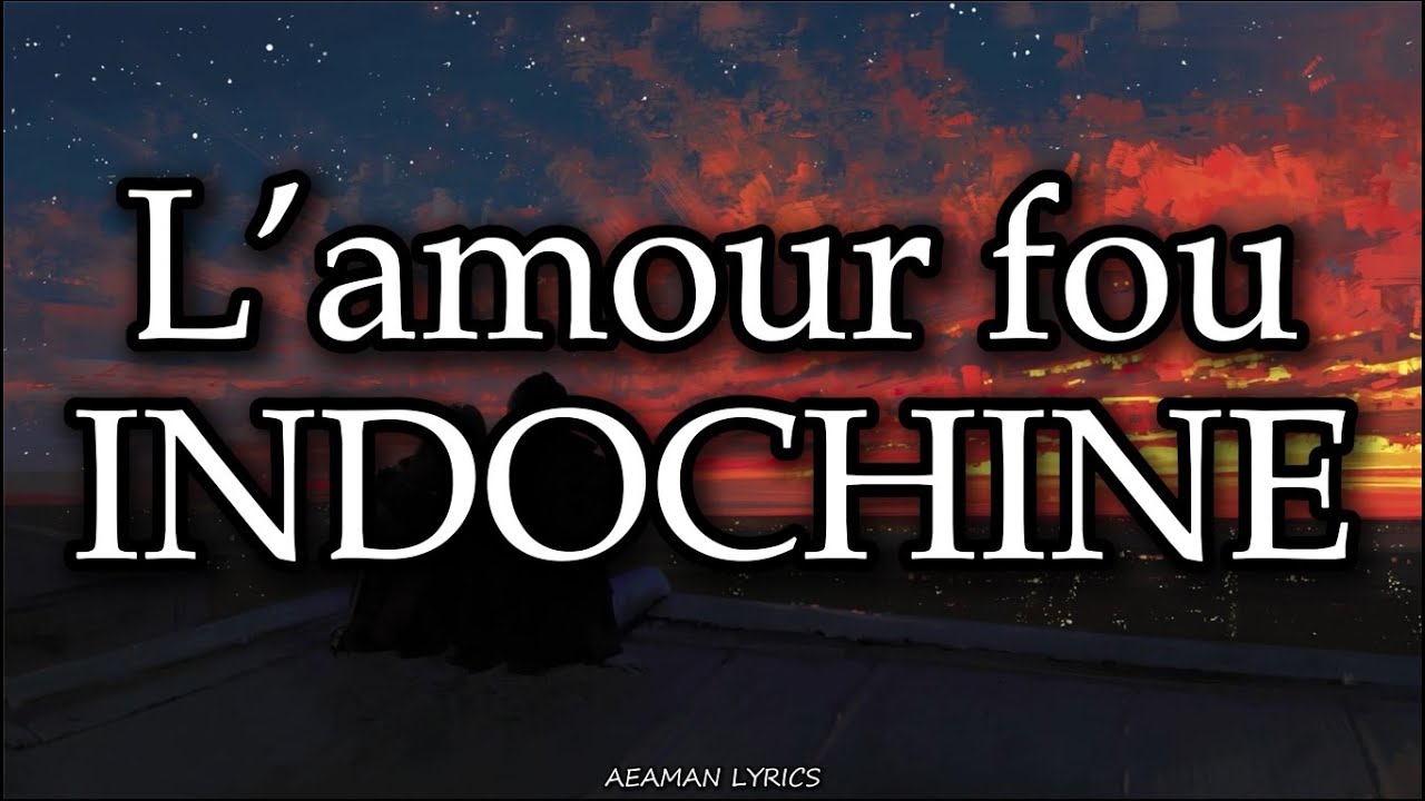 INDOCHINE - L'amour fou | Paroles & Letra | Francés/Español