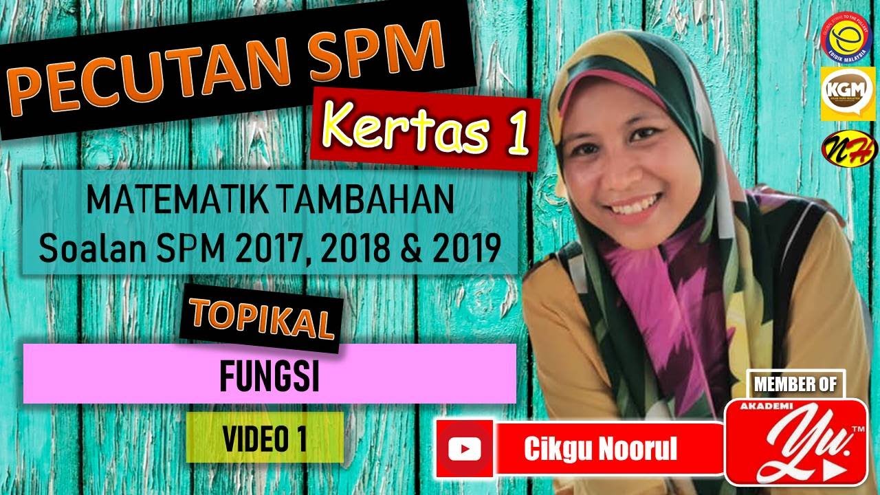 MATEMATIK TAMBAHAN | SOALAN SPM 2017, SPM 2018 DAN SPM 2019 | KERTAS 1 | TOPIKAL | FUNGSI