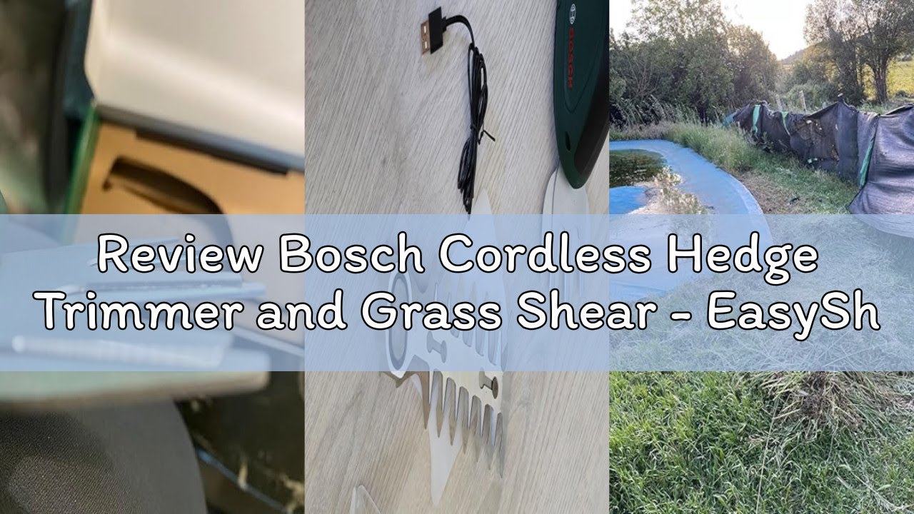 Review Bosch Cordless Hedge Trimmer and Grass Shear - EasyShear (Integrated 3.6V, Battery runtime: 4