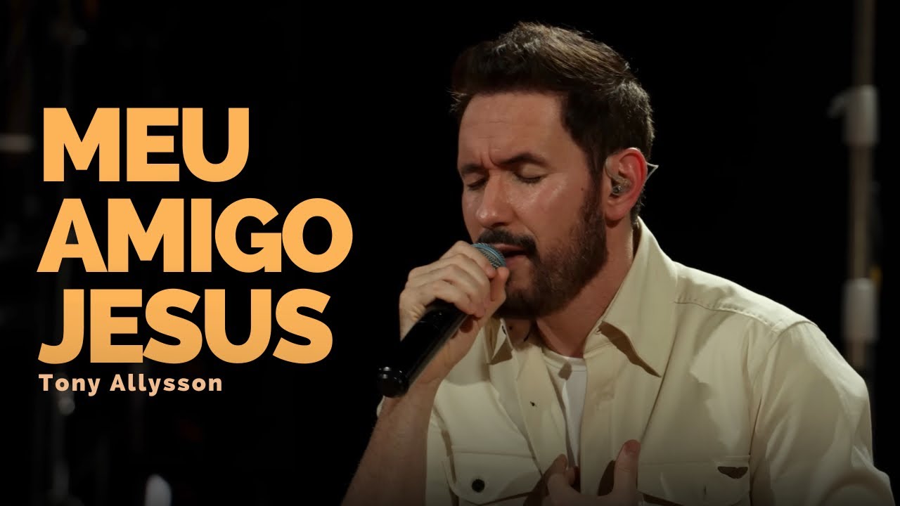 MEU AMIGO JESUS - TONY ALLYSSON